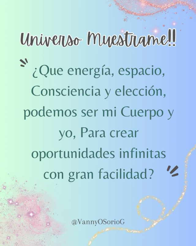 "Toda la vida llega a mí con facilidad, alegría y gloria." Mantra de Access Consciousness
